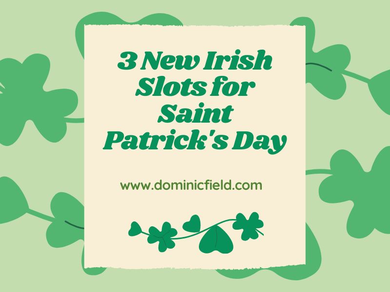 Dominic Field iGaming Writer - My favourite Irish-themed casino slots